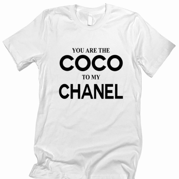 You are the Coco to My Chanel Unisex T-Shirt - Picture 1 of 2
